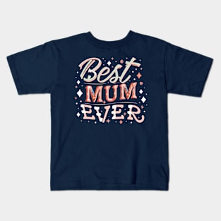 Best Mum Ever Kids T-Shirt